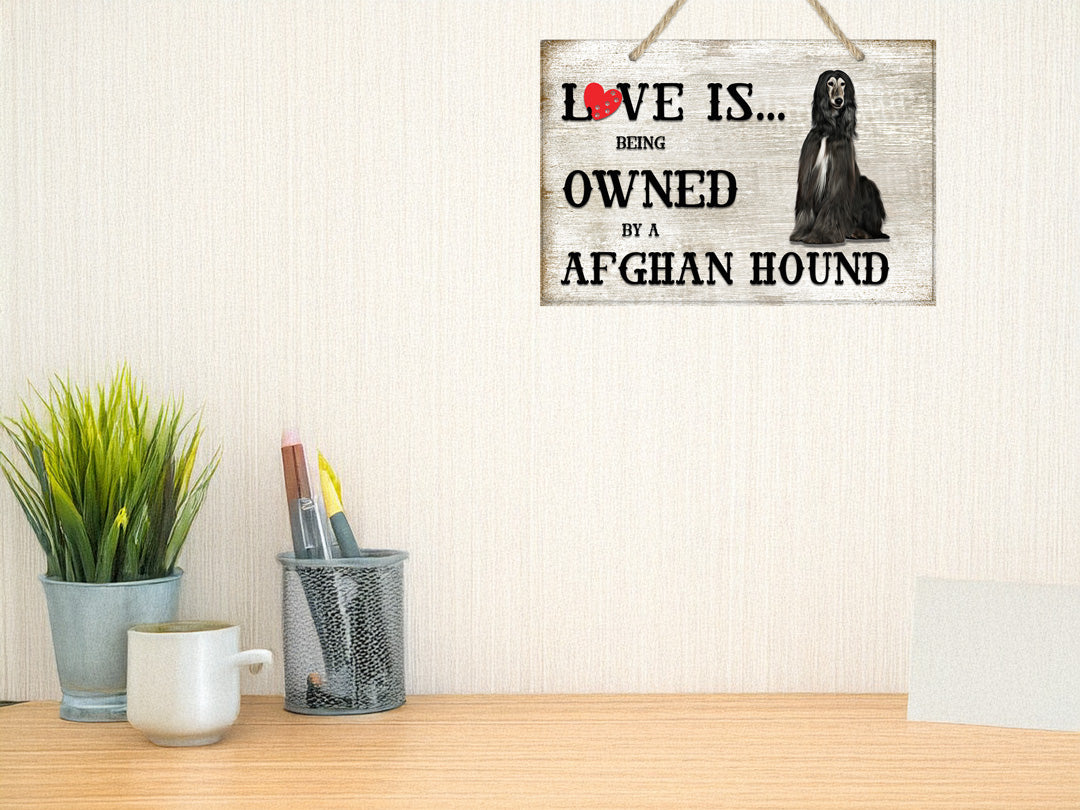Love is being owned by a Afghan Hound Dog Breed Themed Sign
