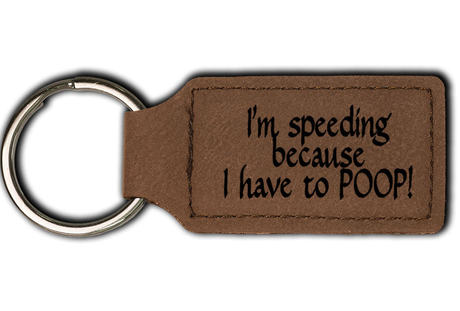 I'm Speeding Because I have to Poop! Funny Leatherette Key Chain