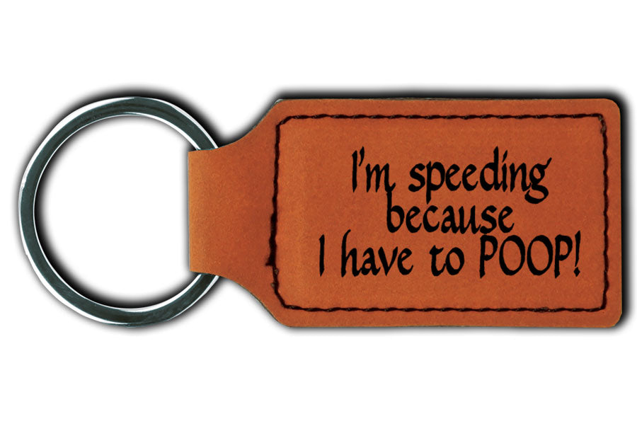 I'm Speeding Because I have to Poop! Funny Leatherette Key Chain