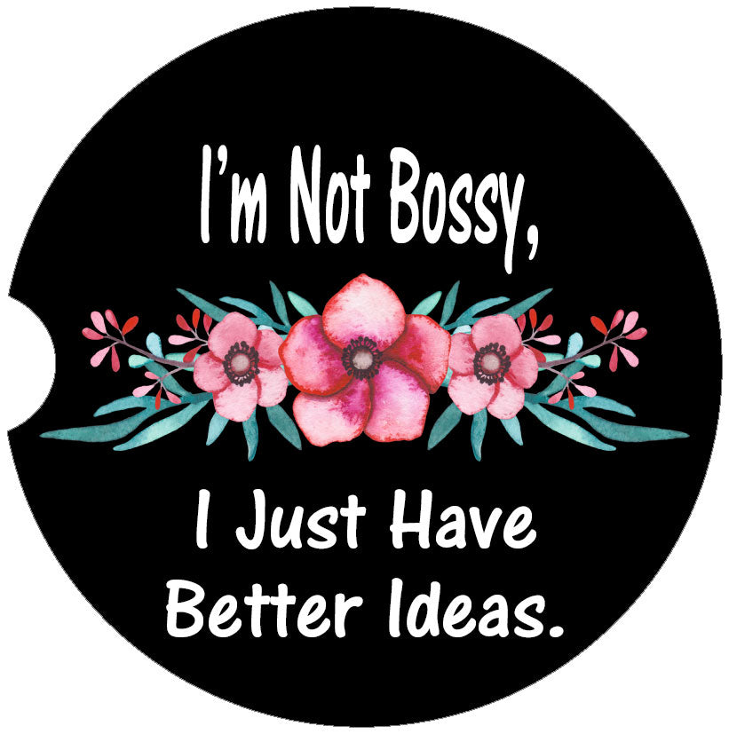I'm Not Bossy I Just Have Better Ideas Car Coasters