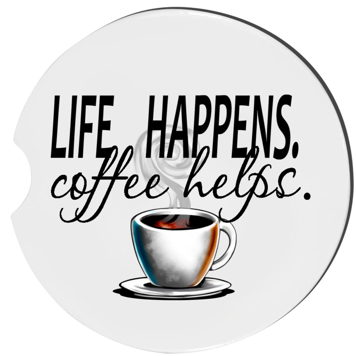 Life Happens Coffee Helps Car Coasters