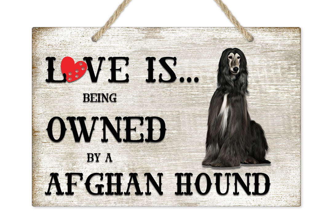 Love is being owned by a Afghan Hound Dog Breed Themed Sign