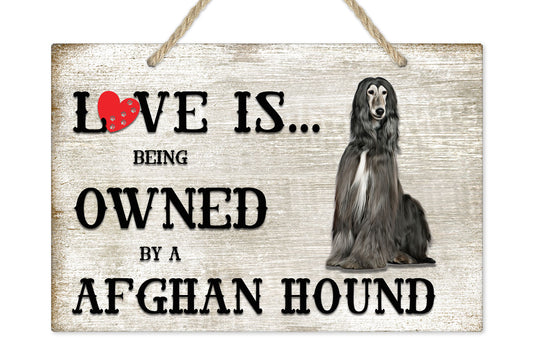 Love is being owned by a Afghan Hound Dog Breed Themed Sign
