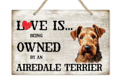 Love is being owned by an Airedale Terrier Dog Breed Themed Sign