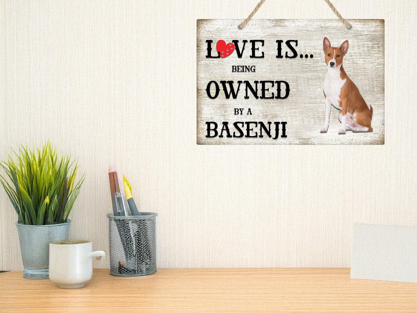Love is being owned by a Basenji Dog Breed Themed Sign