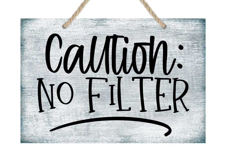 Caution: No Filter Sign