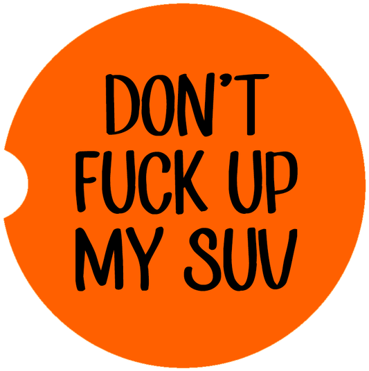 Don't Fuck up my SUV Car Coaster