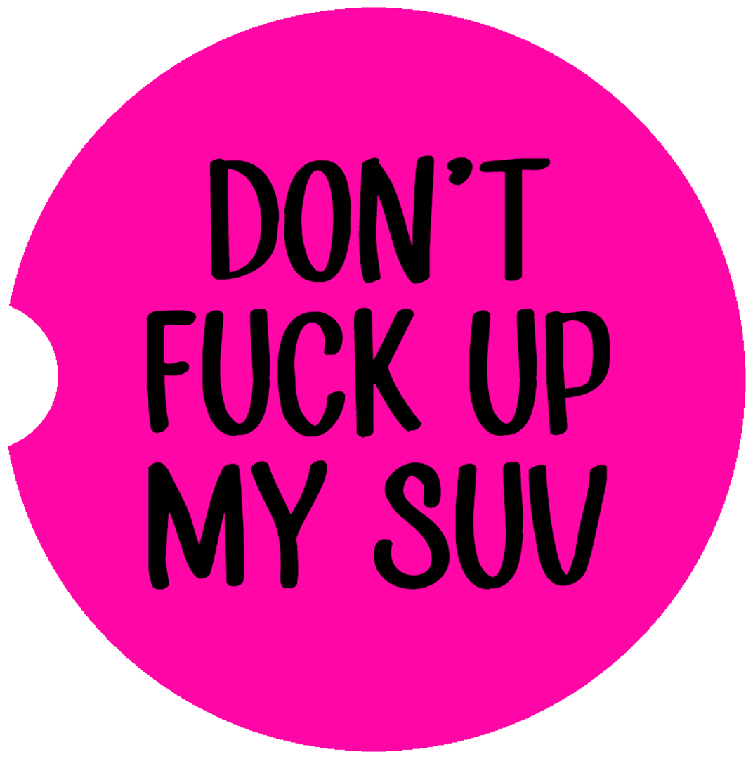 Don't Fuck up my SUV Car Coaster
