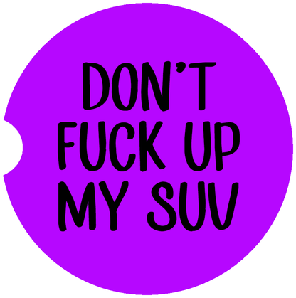 Don't Fuck up my SUV Car Coaster