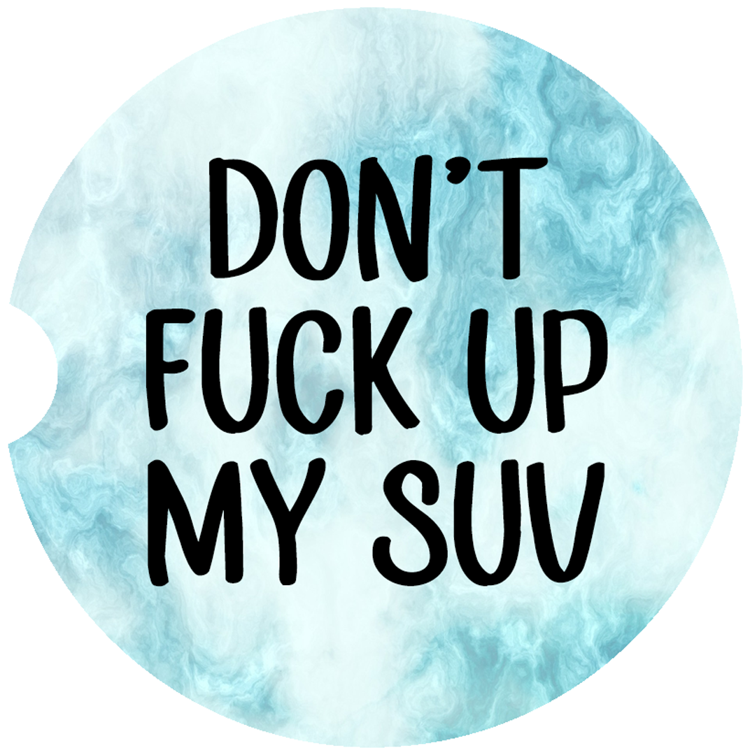 Don't Fuck up my SUV Car Coaster