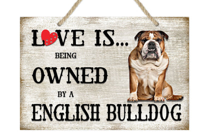 Love is being owned by a English Bulldog Dog Breed Themed Sign