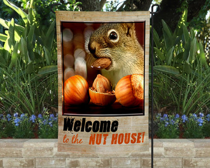 Welcome to the Nut House! Garden Flag