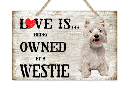 Love is being owned by a Westie Dog Breed Themed Sign