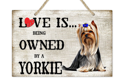 Love is being owned by a Yorkie Dog Breed Themed Sign