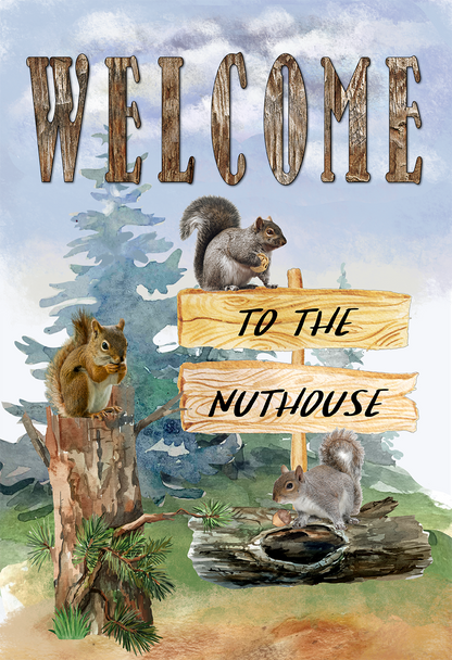 Welcome to the Nut House! Garden Flag