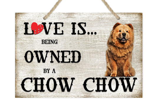 Love is being owned by a Chow Dog Breed Themed Sign
